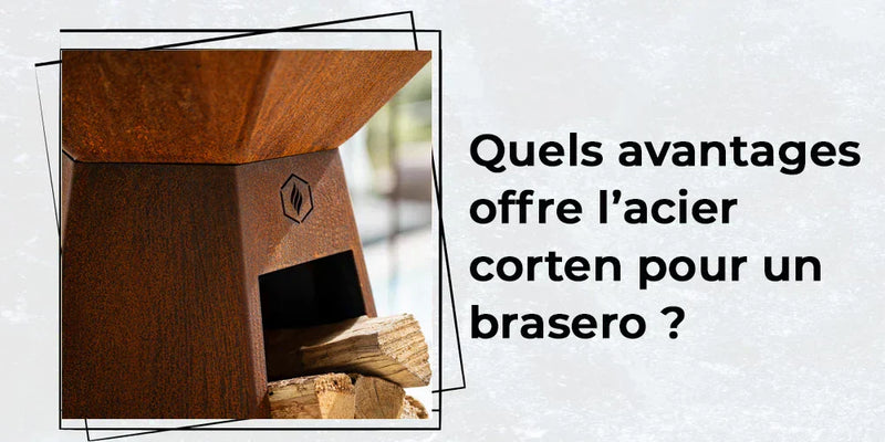 Quels avantages offre l'acier corten pour un brasero ?